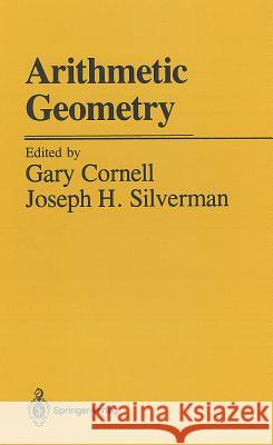 Arithmetic Geometry G. Cornell J. H. Silverman Gary Cornell 9780387963112 Springer