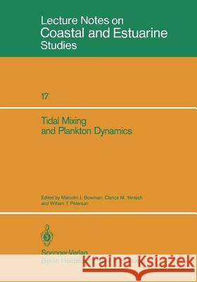 Tidal Mixing and Plankton Dynamics Malcolm J. Bowman Clarice M. Yentsch William T. Peterson 9780387963464 Springer