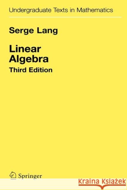 Linear Algebra Serge Lang 9780387964126 Springer-Verlag New York Inc.