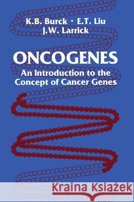 Oncogenes: An Introduction to the Concept of Cancer Genes Burck, Kathy B. 9780387964232 Springer