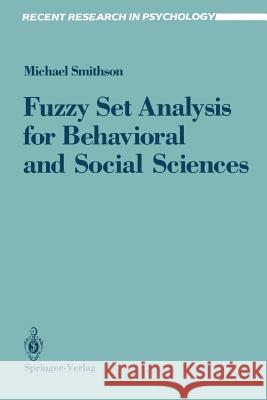 Fuzzy Set Analysis for Behavioral and Social Sciences Michael Smithson M. Smithson 9780387964317 Springer