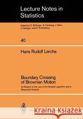 Boundary Crossing of Brownian Motion: Its Relation to the Law of the Iterated Logarithm and to Sequential Analysis Lerche, Hans R. 9780387964331 Springer