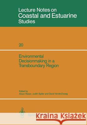 Environmental Decisionmaking in a Transboundary Region Alison Rieser Judith Spiller David Vanderzwaag 9780387964461 Springer
