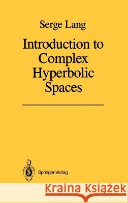 Introduction to Complex Hyperbolic Spaces Serge Lang 9780387964478 Springer