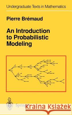 An Introduction to Probabilistic Modeling Pierre Bremaud P. Bremaud 9780387964607 Springer