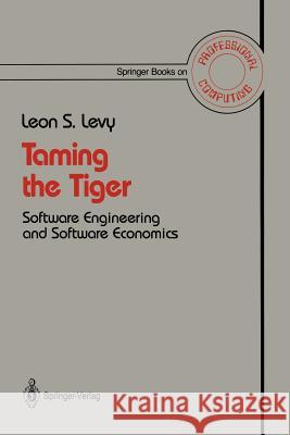 Taming the Tiger: Software Engineering and Software Economics Levy, Leon S. 9780387964683 Springer