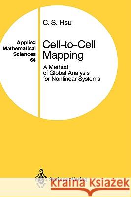 Cell-To-Cell Mapping: A Method of Global Analysis for Nonlinear Systems Hsu, C. S. 9780387965208 Springer
