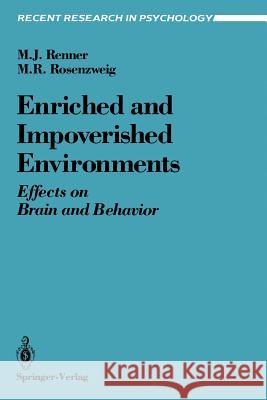 Enriched and Impoverished Environments: Effects on Brain and Behavior Renner, Michael J. 9780387965239 Springer