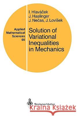 Solution of Variational Inequalities in Mechanics Halvacek                                 I. Hlavacek Jindrich Necas 9780387965970 Springer