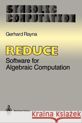 Reduce: Software for Algebraic Computation Hearn, Anthony C. 9780387965987 Springer