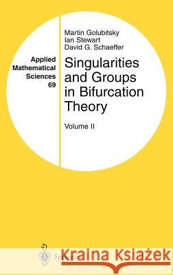 Singularities and Groups in Bifurcation Theory: Volume II Golubitsky, Martin 9780387966526 Springer