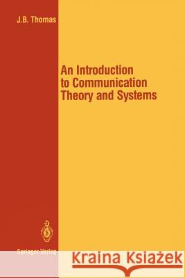 An Introduction to Communication Theory and Systems J. B. Thomas John Bowman Thomas 9780387966724