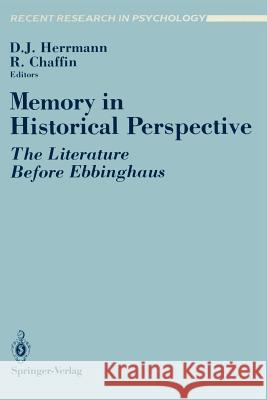 Memory in Historical Perspective: The Literature Before Ebbinghaus Herrmann, Douglas J. 9780387967059