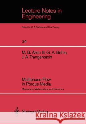 Multiphase Flow in Porous Media: Mechanics, Mathematics, and Numerics Allen, Myron B. III 9780387967318 Springer