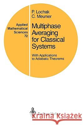 Multiphase Averaging for Classical Systems: With Applications to Adiabatic Theorems Lochak, P. 9780387967783 Springer