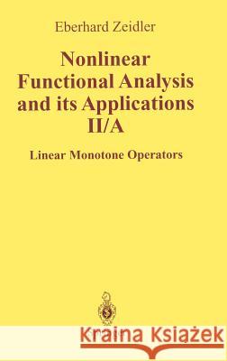 Nonlinear Functional Analysis and Its Applications: II/ A: Linear Monotone Operators Zeidler, E. 9780387968025 Springer