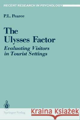 The Ulysses Factor: Evaluating Visitors in Tourist Settings Pearce, Philip 9780387968346