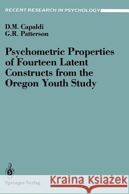 Psychometric Properties of Fourteen Latent Constructs from the Oregon Youth Study Deborah M. Capaldi Gerald R. Patterson 9780387968452 Springer