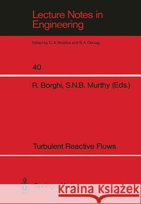 Turbulent Reactive Flows R. Borghi S. N. B. Murthy 9780387968872 Springer