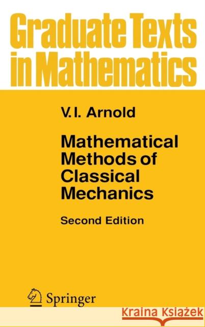 Mathematical Methods of Classical Mechanics V.I. Arnol'd, K. Vogtmann, A. Weinstein 9780387968902 Springer-Verlag New York Inc.