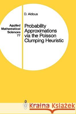 Probability Approximations Via the Poisson Clumping Heuristic Aldous, David 9780387968995 Springer