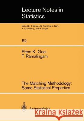 The Matching Methodology: Some Statistical Properties Thirugnanasambandam Ramalingam Prem K. Goel 9780387969701 Springer