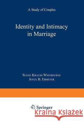 Identity and Intimacy in Marriage: A Study of Couples Krauss Whitbourne, Susan 9780387970127 Springer