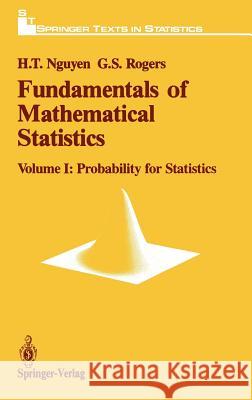 Fundamentals of Mathematical Statistics: Probability for Statistics Nguyen, Hung T. 9780387970141 Springer