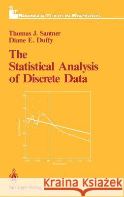The Statistical Analysis of Discrete Data Santer                                   D. E. Duffy Thomas J. Santner 9780387970189