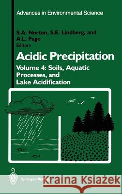 Acidic Precipitation: Soils, Aquatic Processes, and Lake Acidification Norton, Stephen A. 9780387970264 Springer