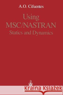 Using Msc/Nastran: Statics and Dynamics Cifuentes, Arturo O. 9780387970325 Springer