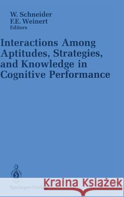 Interactions Among Aptitudes, Strategies, and Knowledge in Cognitive Performance Schneider, Wolfgang 9780387970523 Springer