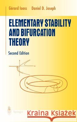 Elementary Stability and Bifurcation Theory G. Ioos D. D. Joseph Gerard Iooss 9780387970684 Springer