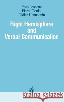 Right Hemisphere and Verbal Communication Yves Joanette Pierre Goulet Didier Hannequin 9780387971018