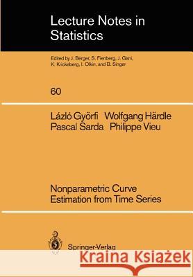 Nonparametric Curve Estimation from Time Series Lazlo Gyarfi Wolfgang Hardle Pascal Sarda 9780387971742