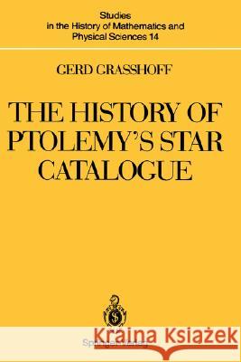 The History of Ptolemy's Star Catalogue Gerd Grasshoff Gerd Gra_hoff Gerd Grachoff 9780387971810 Springer