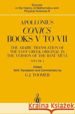 Apollonius: Conics Books V to VII: The Arabic Translation of the Lost Greek Original in the Version of the Banū Mūsā Toomer, Gerald J. 9780387972169