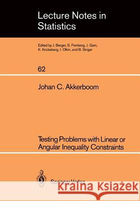 Testing Problems with Linear or Angular Inequality Constraints Johan C. Akkerboom 9780387972329 Springer