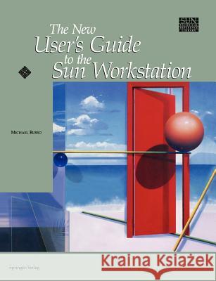 The New User's Guide to the Sun Workstation Michael Russo 9780387972497 Springer