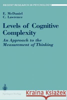 Levels of Cognitive Complexity: An Approach to the Measurement of Thinking McDaniel, Ernest 9780387973012 Springer