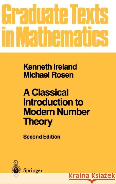 A Classical Introduction to Modern Number Theory Kenneth Ireland, Michael Rosen 9780387973296 Springer-Verlag New York Inc.