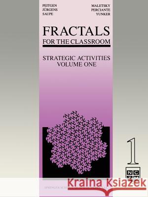 Fractals for the Classroom: Strategic Activities Volume One H. Peitgen Heinz-Otto Peitgen Dietmar Saupe 9780387973463
