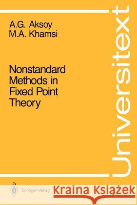 Nonstandard Methods in Fixed Point Theory Asuman G. Aksoy Mohamed A. Khamsi 9780387973647 Springer