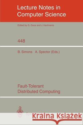 Fault-Tolerant Distributed Computing Barbara Simons Alfred Spector 9780387973852 Springer