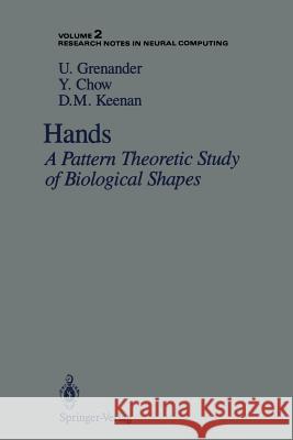 Hands: A Pattern Theoretic Study of Biological Shapes Grenander, Ulf 9780387973869 Springer