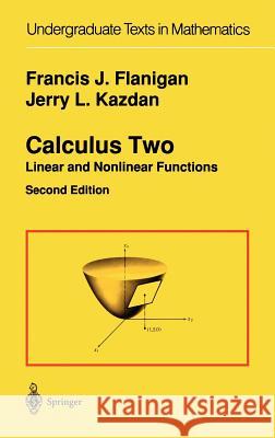 Calculus Two: Linear and Nonlinear Functions Flanigan, Francis J. 9780387973883 Springer