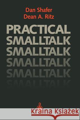 Practical SmallTalk: Using Smalltalk/V Shafer, Dan 9780387973944 Springer