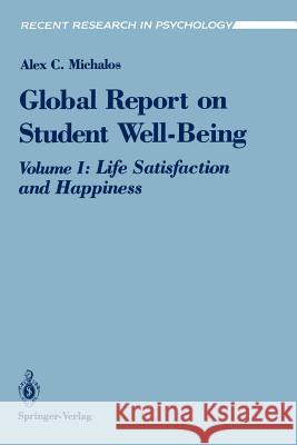 Global Report on Student Well-Being: Life Satisfaction and Happiness Michalos, Alex C. 9780387974606