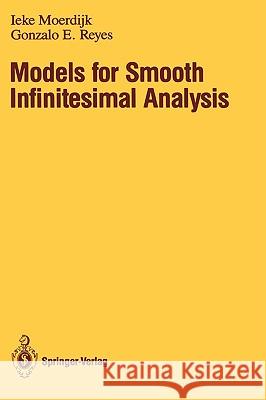 Models for Smooth Infinitesimal Analysis Ieke Moerdijk Gonzalo E. Reyes 9780387974897 Springer