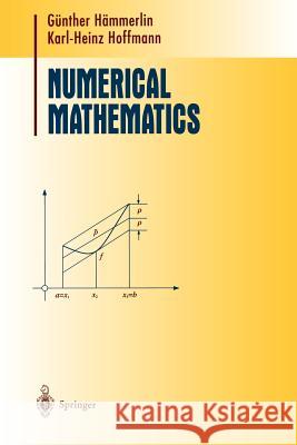 Numerical Mathematics G. Hammerlin G]nther Hdmmerlin Karl-Heinz Hoffmann 9780387974941 